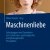 Publication "Maschinenliebe: Liebespuppen und Sexroboter aus technischer, psychologischer und philosophischer Perspektive" by Oliver Bendel (ed.) (Timeline)